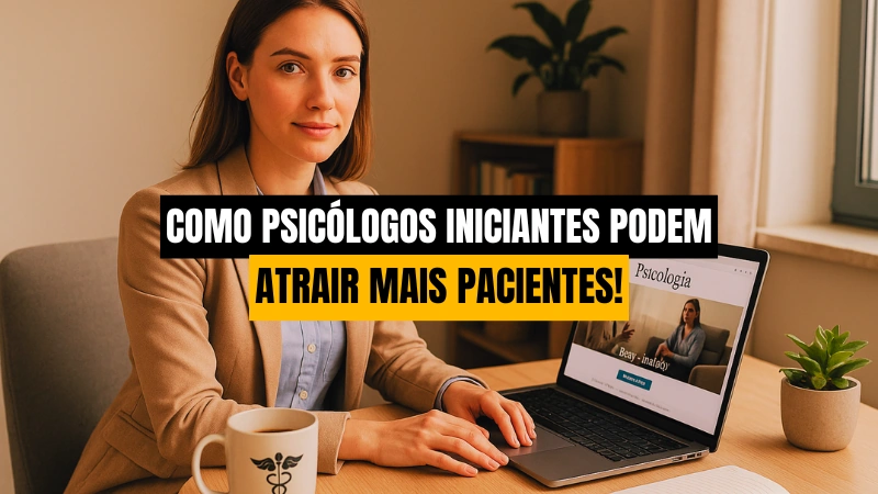 Como Psicólogos Iniciantes Podem Atrair Pacientes com um Site Profissional