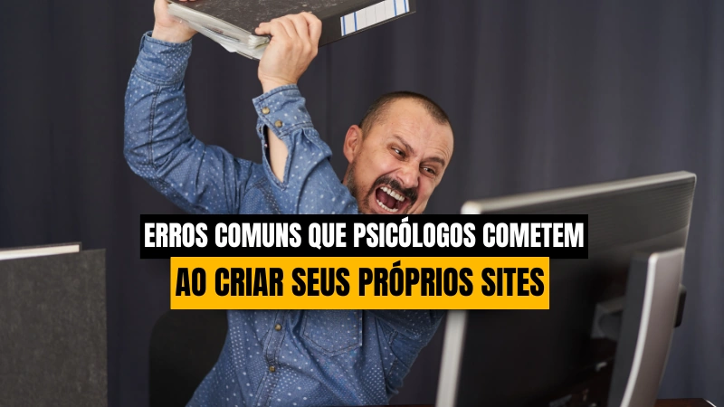 7 Erros Comuns que Psicólogos Cometem ao Criar Seus Próprios Sites