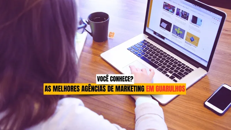  Descubra Como Escolher a Melhor Agência de Marketing em Guarulhos para Impulsionar Seu Negócio!