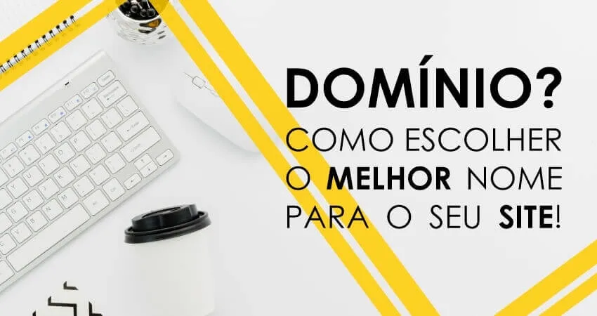 Domínio de site? Como escolher um nome para o seu endereço web