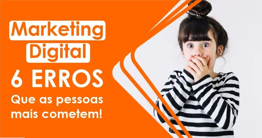 Marketing digital: 6 Erros que as pessoas mais cometem
